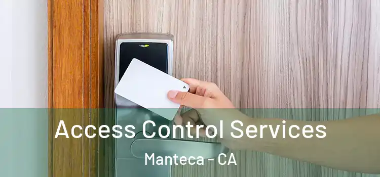 Access Control Services Manteca - CA