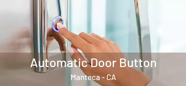 Automatic Door Button Manteca - CA
