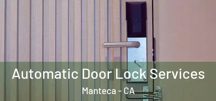 Automatic Door Lock Services Manteca - CA