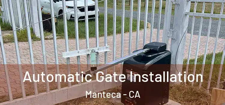  Automatic Gate Installation Manteca - CA
