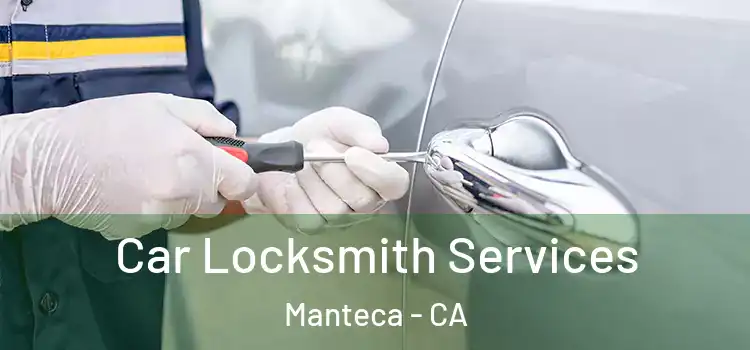  Car Locksmith Services Manteca - CA