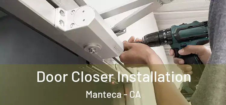  Door Closer Installation Manteca - CA
