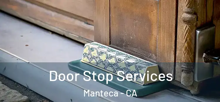 Door Stop Services Manteca - CA