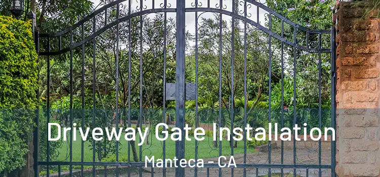  Driveway Gate Installation Manteca - CA