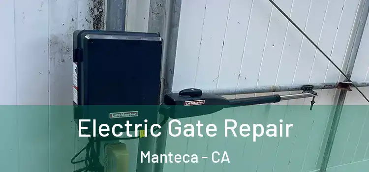 Electric Gate Repair Manteca - CA