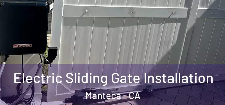  Electric Sliding Gate Installation Manteca - CA