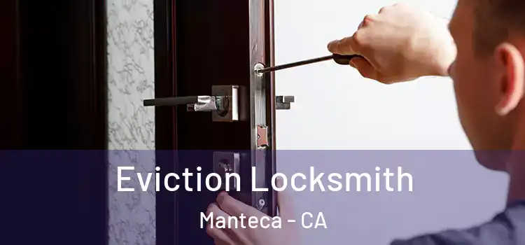  Eviction Locksmith Manteca - CA