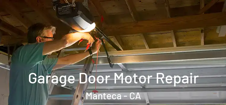  Garage Door Motor Repair Manteca - CA