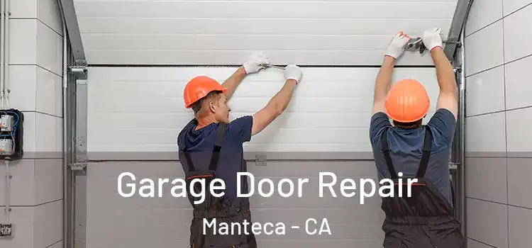  Garage Door Repair Manteca - CA