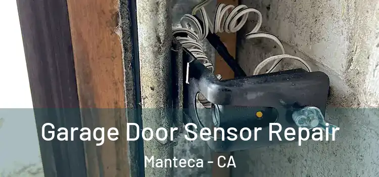 Garage Door Sensor Repair Manteca - CA