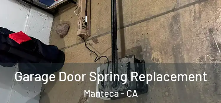  Garage Door Spring Replacement Manteca - CA
