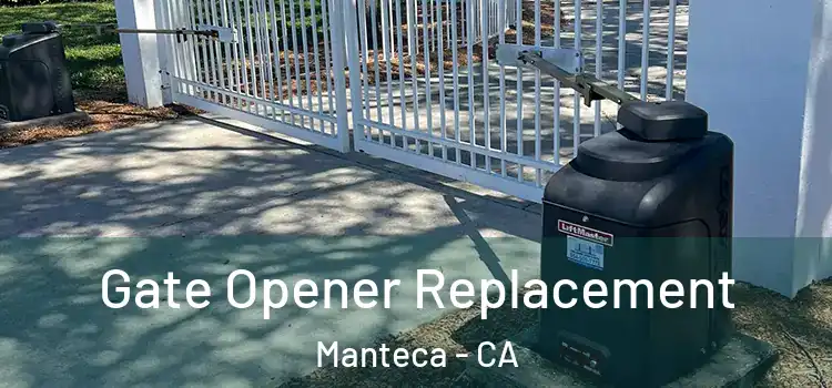  Gate Opener Replacement Manteca - CA