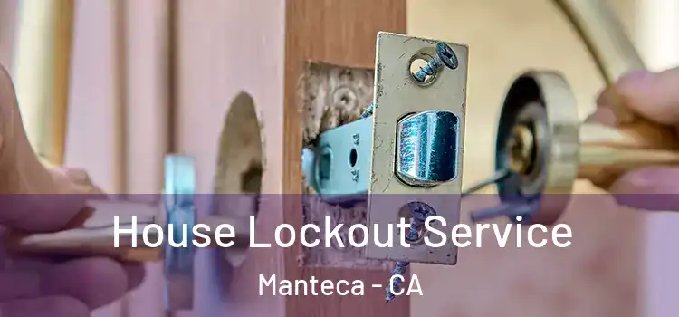 House Lockout Service Manteca - CA