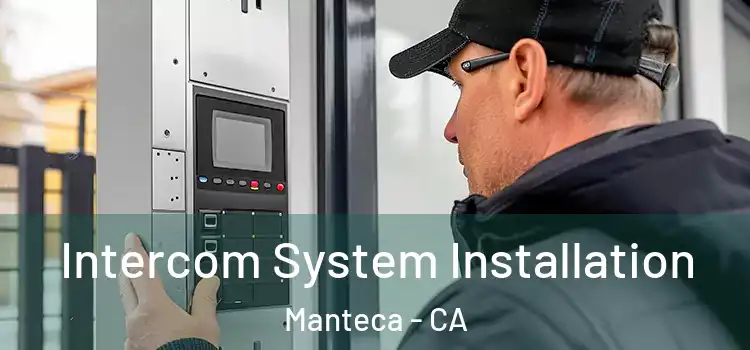 Intercom System Installation Manteca - CA