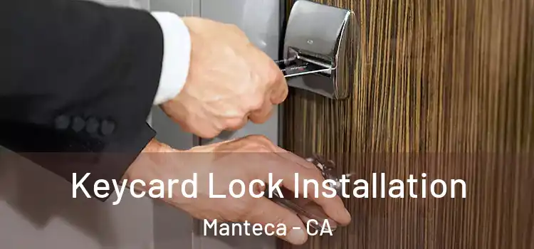 Keycard Lock Installation Manteca - CA