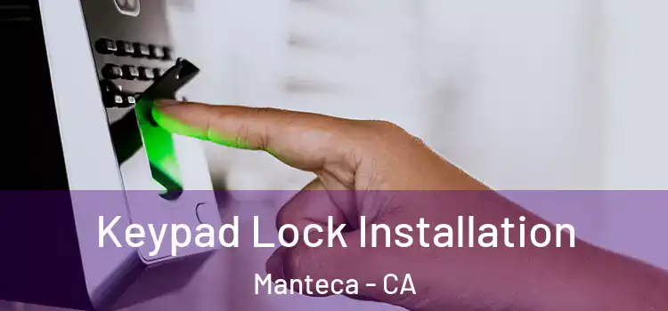 Keypad Lock Installation Manteca - CA