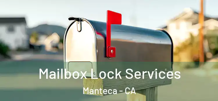  Mailbox Lock Services Manteca - CA