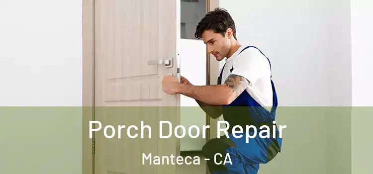  Porch Door Repair Manteca - CA