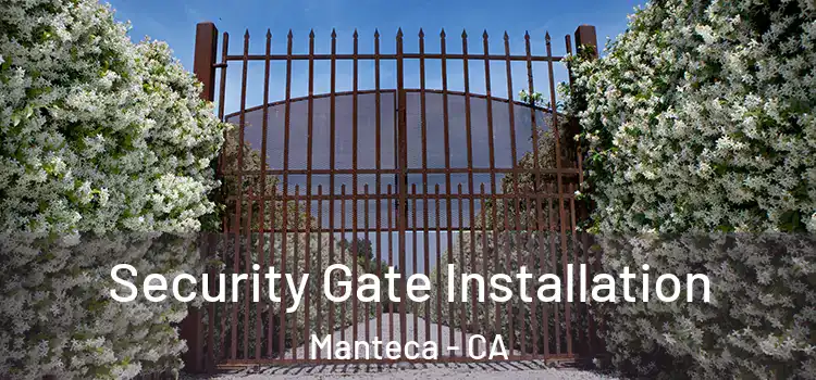  Security Gate Installation Manteca - CA