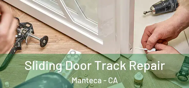 Sliding Door Track Repair Manteca - CA