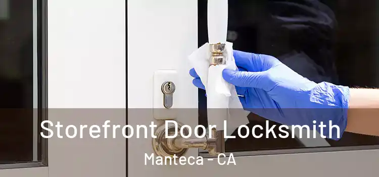  Storefront Door Locksmith Manteca - CA