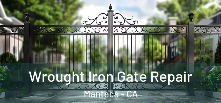Wrought Iron Gate Repair Manteca - CA